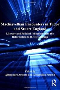 Machiavellian Encounters in Tudor and Stuart England av Alessandro Arienzo