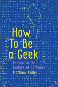 How To Be a Geek av Matthew Fuller