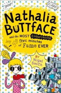 Nathalia Buttface and the Most Embarrassing Five Minutes of Fame Ever av Nigel Smith