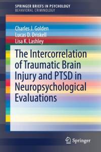 The Intercorrelation of Traumatic Brain Injury and PTSD in Neuropsychological Evaluations av Charles J. Golden