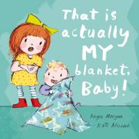That Is Actually MY Blanket, Baby! av Angie Morgan