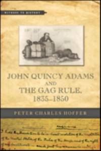 John Quincy Adams and the Gag Rule, 1835–1850 av Peter Charles (Research Professor of History Hoffer