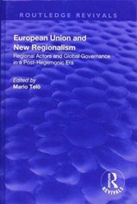 European Union and New Regionalism: Europe and Globalization in Comparative Perspective av Mario Telo