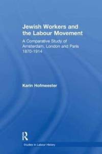Jewish Workers and the Labour Movement av Karin Hofmeester