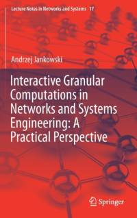 Interactive Granular Computations in Networks and Systems Engineering: A Practical Perspective av Andrzej Jankowski
