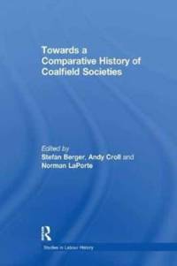 Towards a Comparative History of Coalfield Societies av Andy Croll