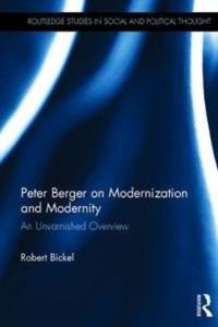 Peter Berger on Modernization and Modernity av Robert (Marshall University Bickel