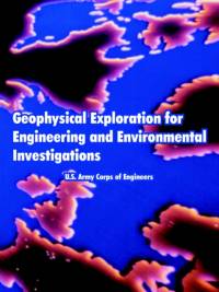 Geophysical Exploration for Engineering and Environmental Investigations av U S Army Corps of Engineers