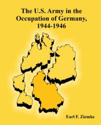 The U.S. Army in the Occupation of Germany, 1944-1946 av Earl F Ziemke