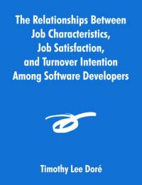 The Relationships Between Job Characteristics, Job Satisfaction, and Turnover Intention Among Software Developers av Timothy Lee Dori
