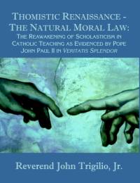 Thomistic Renaissance - The Natural Moral Law av Jr Reverend John Trigilio