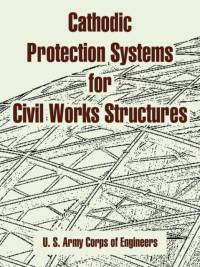 Cathodic Protection Systems for Civil Works Structures av U S Army Corps of Engineers