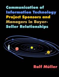 Communication of Information Technology Project Sponsors and Managers in Buyer-Seller Relationships av Ralf M]ller