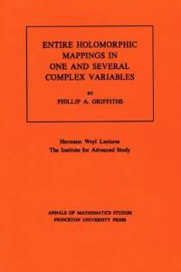 Entire Holomorphic Mappings in One and Several Complex Variables av Phillip A. Griffiths