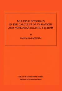 Multiple Integrals in the Calculus of Variations and Nonlinear Elliptic Systems av Mariano Giaquinta