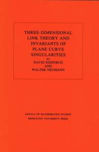 Three-Dimensional Link Theory and Invariants of Plane Curve Singularities av David Eisenbud