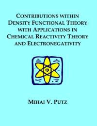Contributions within Density Functional Theory with Applications in Chemical Reactivity Theory and Electronegativity av Mihai V (West University of Timi Oara Romania) Putz