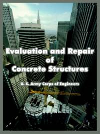 Evaluation and Repair of Concrete Structures av U S Army Corps of Engineers
