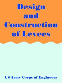 Design and Construction of Levees av U S Army Corps of Engineers