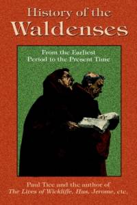 History of the Waldenses from the Earliest Period to the Present Time av Paul Tice