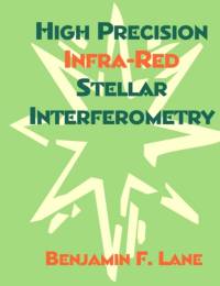 High Precision Infra-Red Stellar Interferometry av Benjamin F Lane