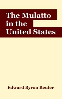 The Mulatto in the United States av Edward Byron Reuter