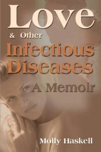 Love and Other Infectious Diseases av Molly Haskell
