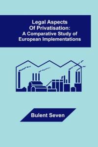 Legal Aspects of Privatisation av Bulent Seven