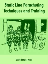 Static Line Parachuting Techniques and Training av United States Army