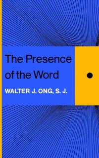 The Presence of the Word av Walter J. Ong