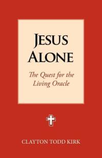 Jesus Alone av Clayton Todd Kirk