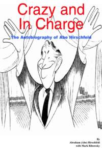 Crazy and in Charge: the Autobiography of Abe Hirschfeld av Mark Ribowsky