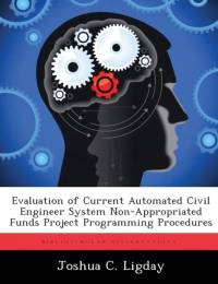 Evaluation of Current Automated Civil Engineer System Non-Appropriated Funds Project Programming Procedures av Joshua C Ligday