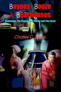 Bayous, Booze and Bearhouses av Charles C. Jr. Ellis
