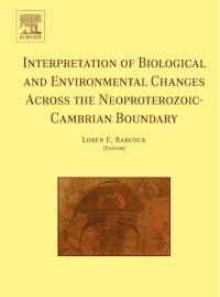 Interpretation of Biological and Environmental Changes across the Neoproterozoic-Cambrian Boundary