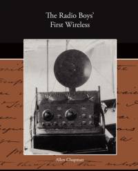 The Radio Boy's First Wireless av Allen Chapman