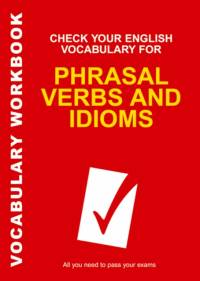 Check Your English Vocabulary for Phrasal Verbs and Idioms av Rawdon Wyatt