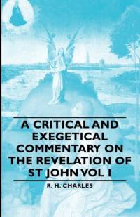 A Critical And Exegetical Commentary On The Revelation Of St John Vol I av R. H. Charles