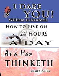 Wisdom of William H. Danforth, James Allen & Arnold Bennett- Including av William H Danforth