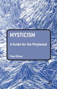 Mysticism: A Guide for the Perplexed av Dr Paul (formerly a lecturer at the University of Huddersfield Oliver