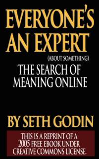 Everyone's an Expert (Reprint of a 2005 free ebook under Creative Commons License) av Seth Godin
