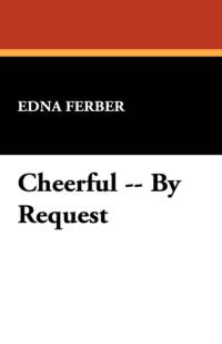 Cheerful, by Request av Edna Ferber