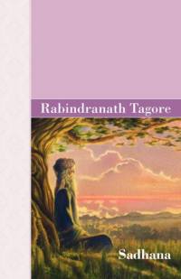 Sadhana av Sir Rabindranath (Writer Tagore
