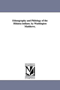 Ethnography and Philology of the Hidatsa indians. by Washington Matthews. av Washington Matthews