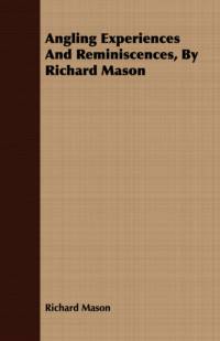 Angling Experiences And Reminiscences, By Richard Mason av Richard Mason