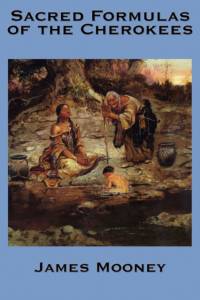 The Sacred Formulas of the Cherokees av Dr James (Late of American University) Mooney
