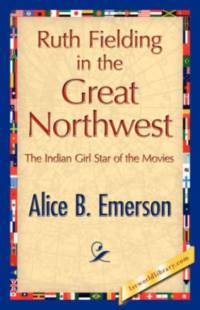 Ruth Fielding in the Great Northwest av Alice B Emerson