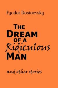 The Dream of a Ridiculous Man and Other Stories av Fyodor Mikhailovich Dostoevsky