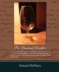 The Practical Distiller av Samuel McHarry