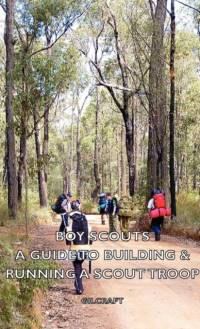 Boy Scouts - A Guide To Building & Running A Scout Troop av Gilcraft